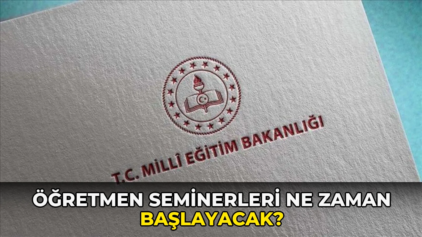 Öğretmen Seminerleri ne zaman başlayacak?