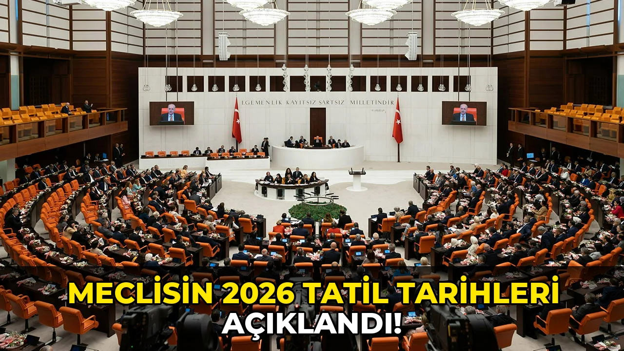 Meclisin 2026 Tatil Tarihleri açıklandı!