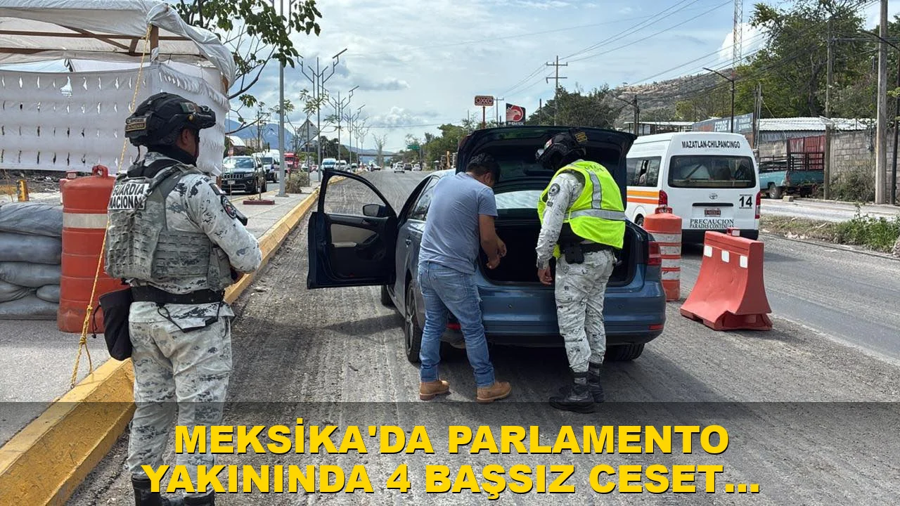Meksika'da Parlamento Yakınında 4 Başsız Ceset Bulundu
