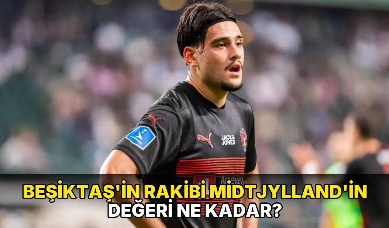 Beşiktaş'in Rakibi Midtjylland'in Değeri ne kadar?