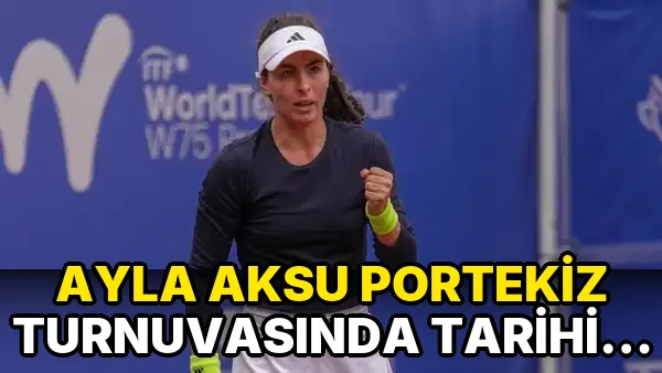Ayla Aksu Portekiz Turnuvasında Tarihi Başarı Elde etti!