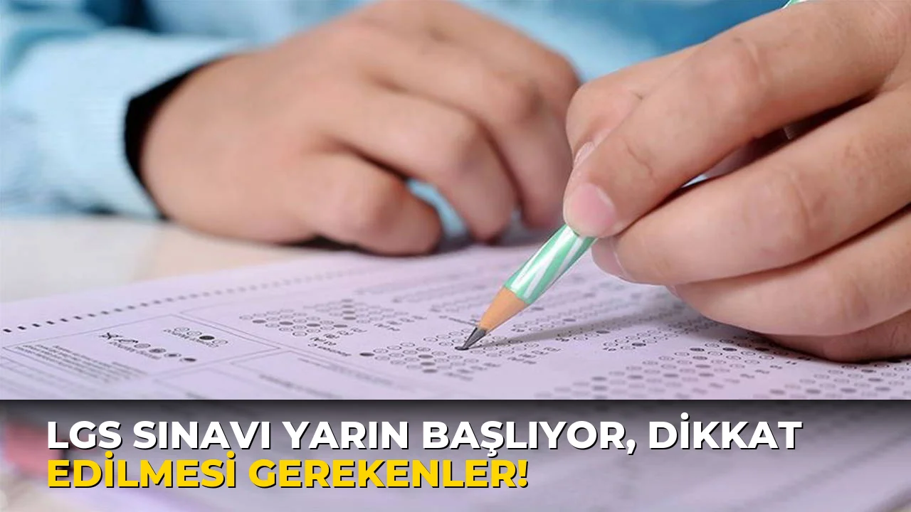 Lgs Sınavı yarın başlıyor, Dikkat Edilmesi Gerekenler!