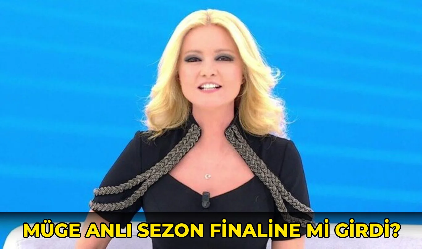 Müge Anlı Sezon Finaline mi girdi?