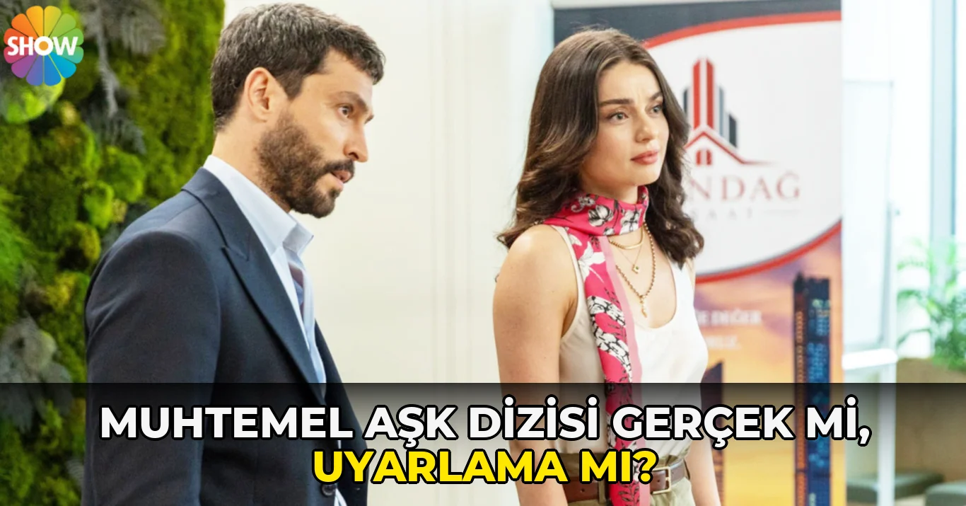 Muhtemel Aşk Dizisi Gerçek mi, uyarlama mı?