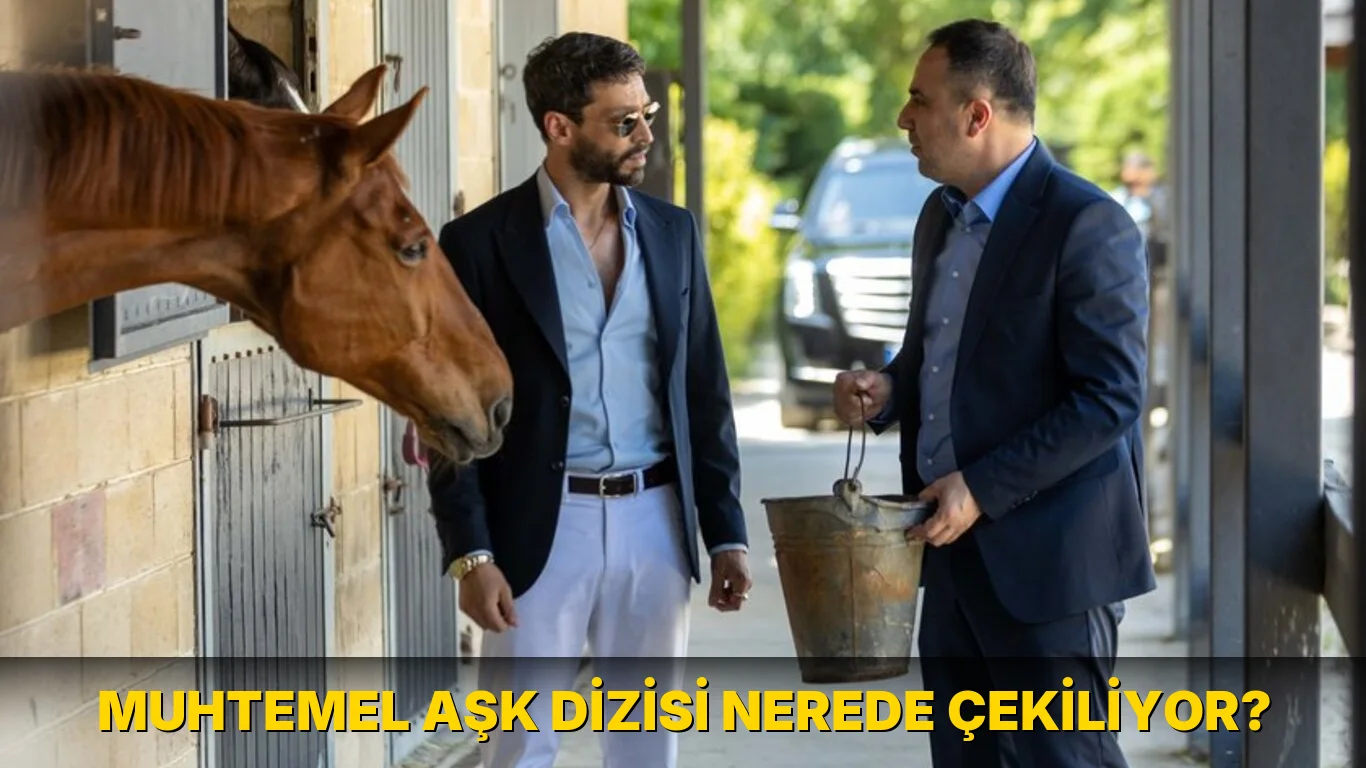 Muhtemel Aşk Dizisi nerede çekiliyor?