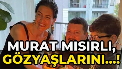 Murat Mısırlı, gözyaşlarını…!