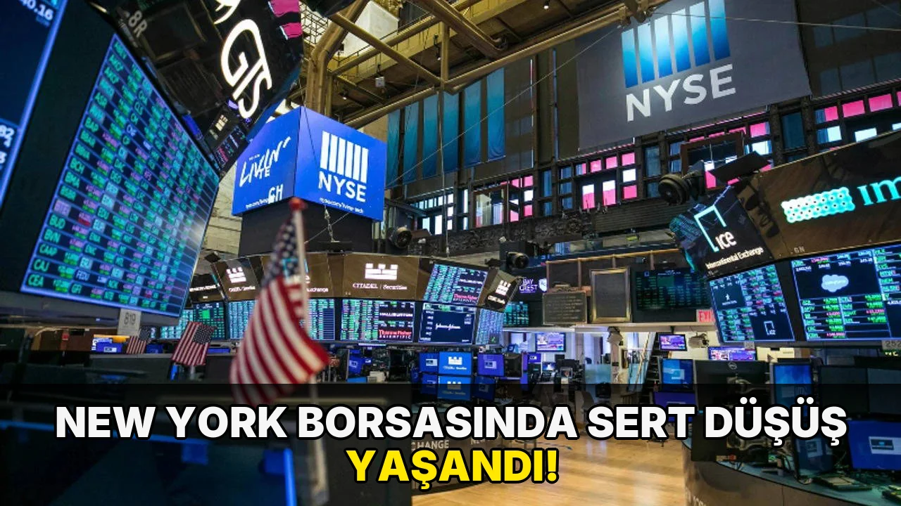 New York Borsasında Sert Düşüş Yaşandı!