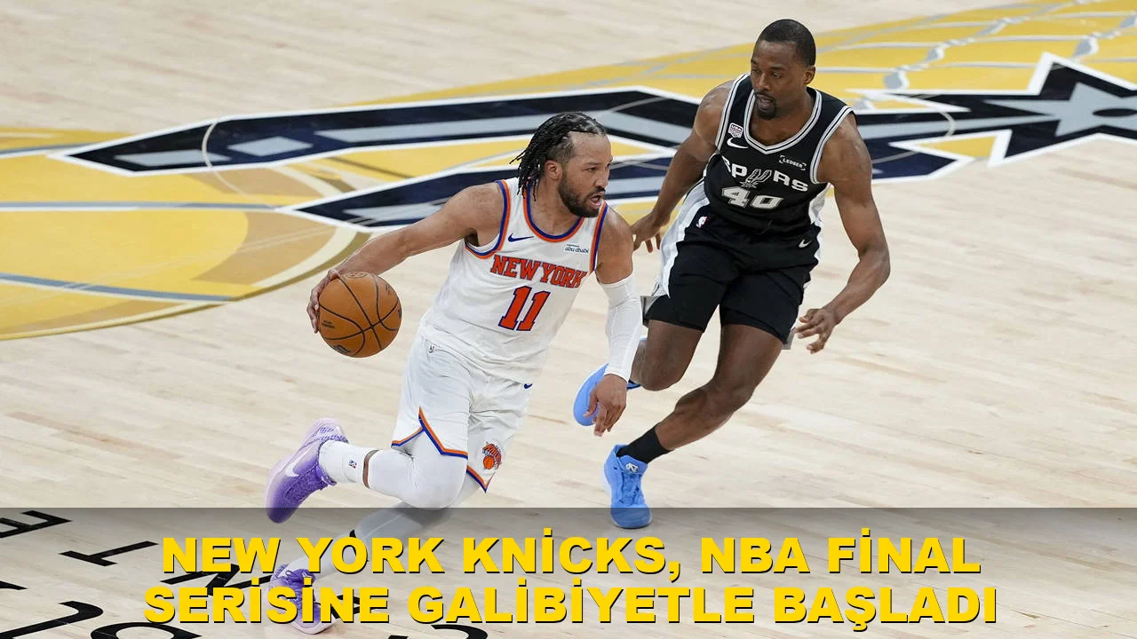 New York Knicks, NBA final serisine galibiyetle başladı