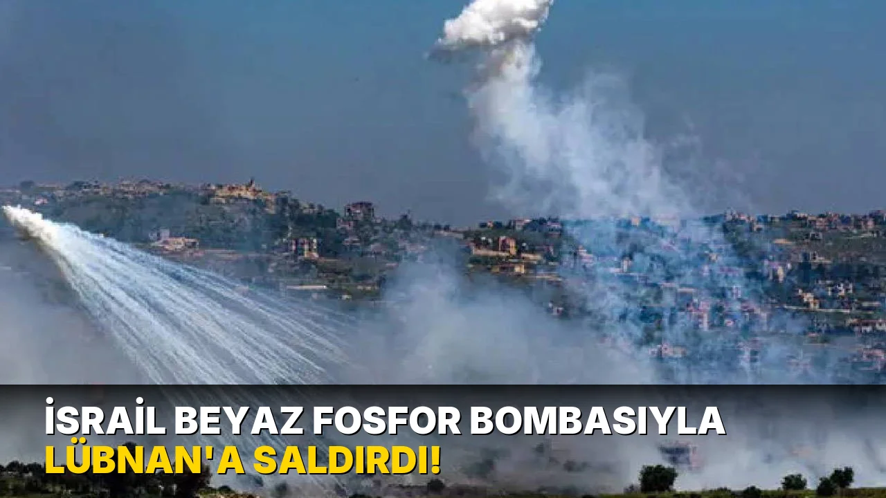 İsrail Beyaz Fosfor Bombasıyla Lübnan'a saldırdı!