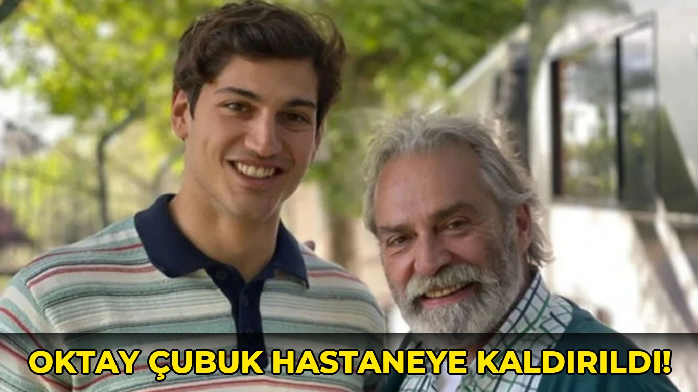 Oktay Çubuk Hastaneye Kaldırıldı!