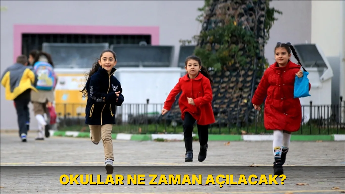 Okullar ne zaman açılacak?