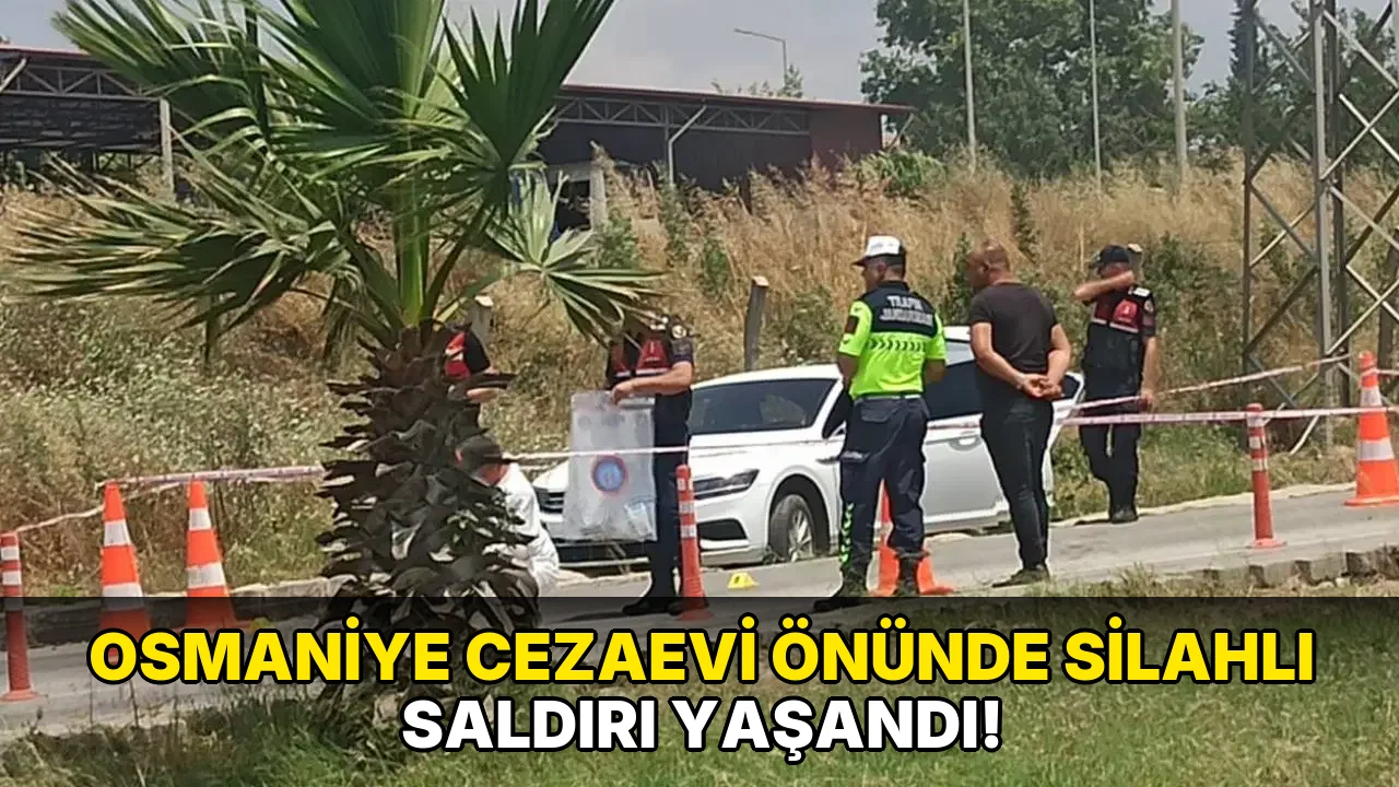 Osmaniye Cezaevi Önünde Silahlı Saldırı Yaşandı!