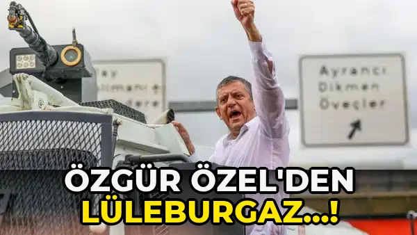 Özgür Özel'den Lüleburgaz…!
