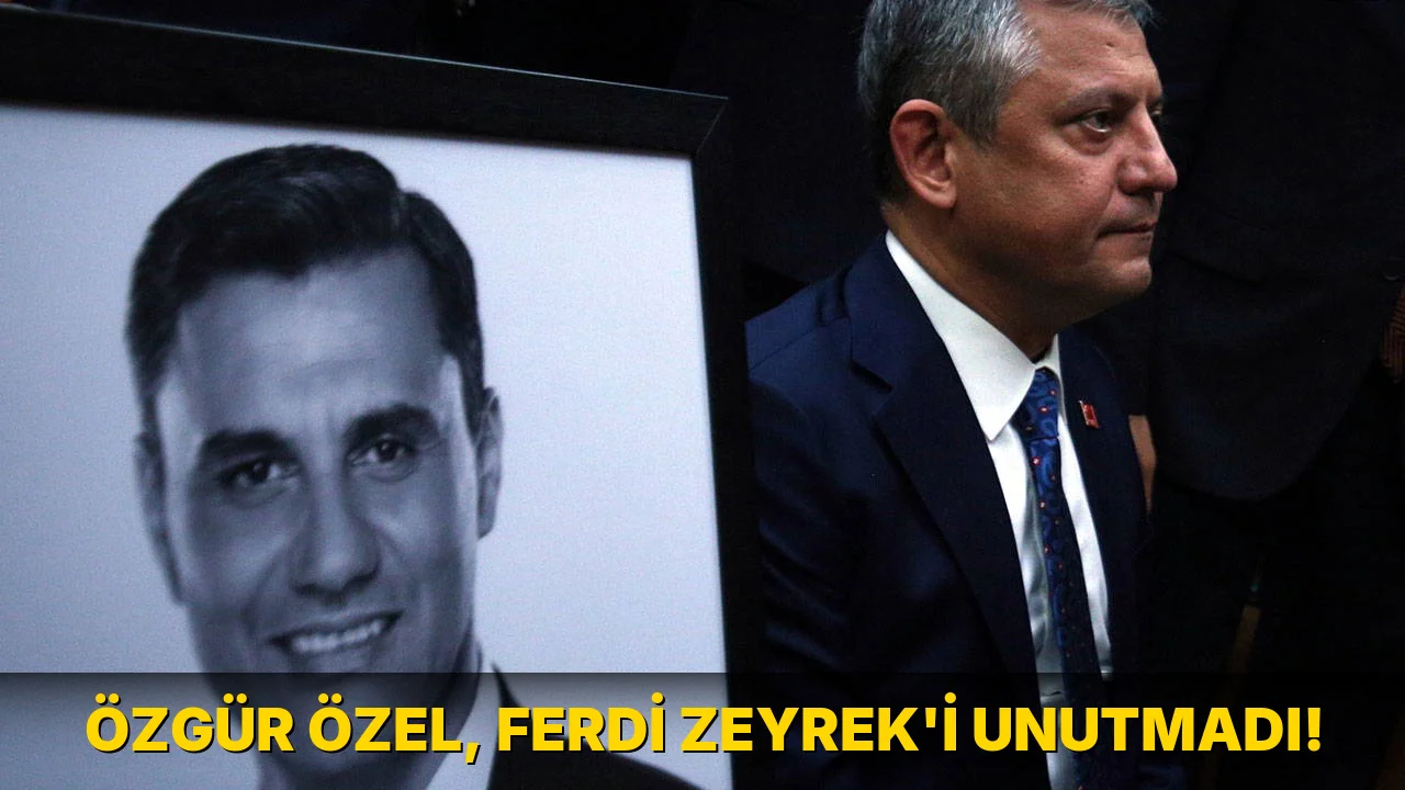 Özgür Özel, Ferdi Zeyrek'i unutmadı!