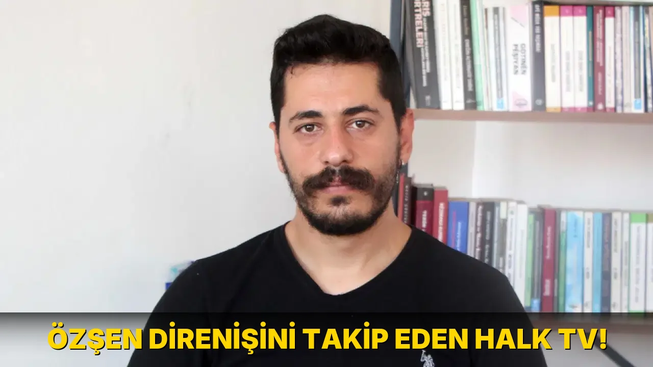 Özşen Direnişini Takip Eden Halk TV!