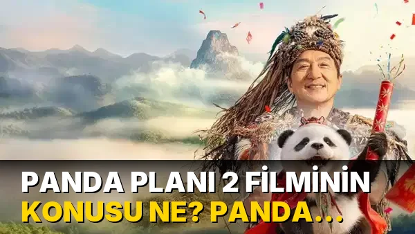 Panda Planı 2 Filminin Konusu ne? Panda Planı 2…!