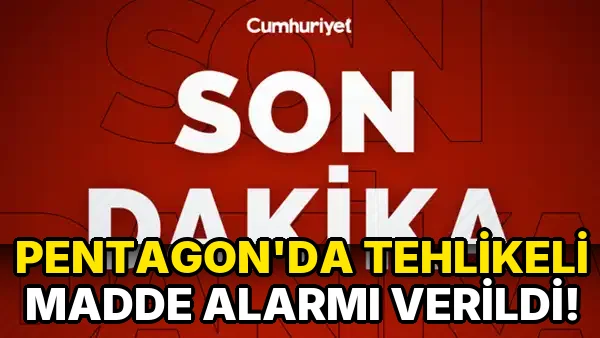 Pentagon’da tehlikeli Madde Alarmı verildi!