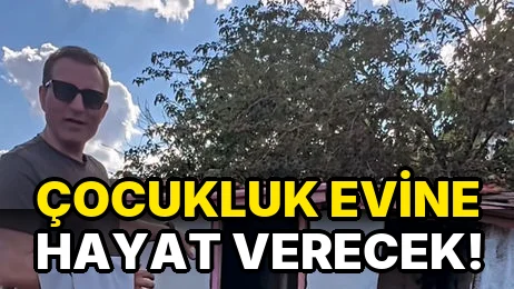 Çocukluk Evine Hayat Verecek!
