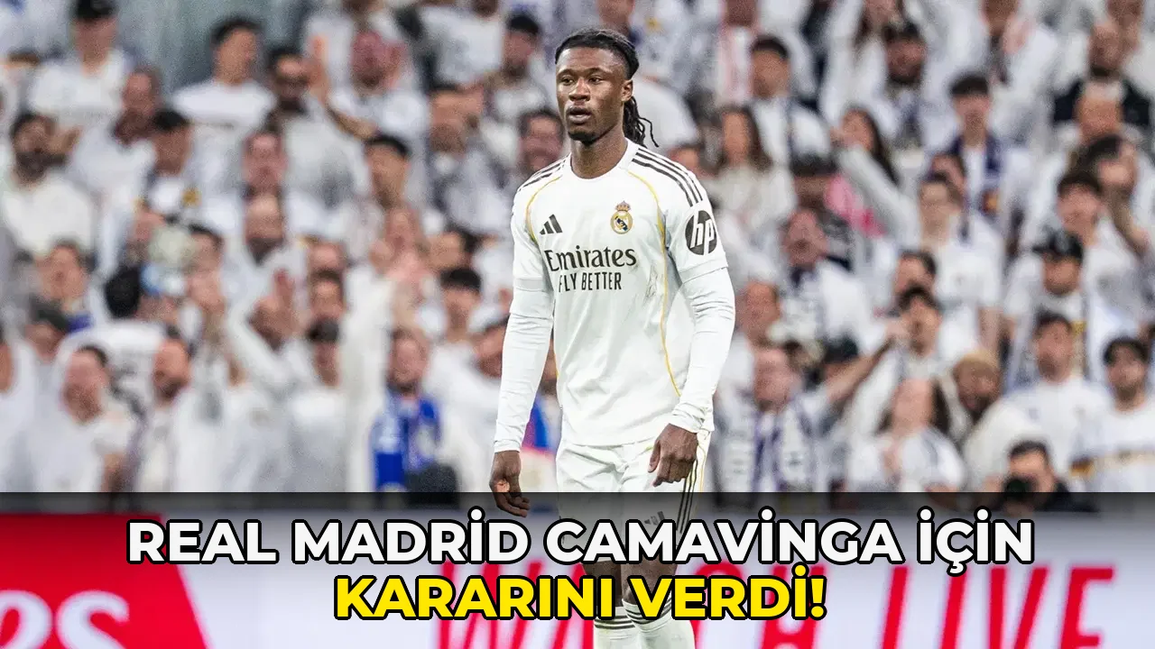 Real Madrid Camavinga için kararını verdi!