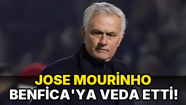 Jose Mourinho Benfica'ya veda etti!