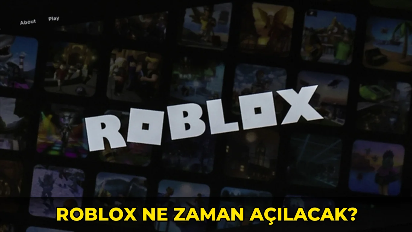 Roblox ne zaman açılacak?