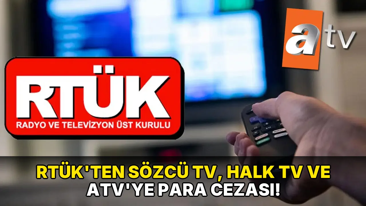 Rtük'ten Sözcü TV, Halk TV ve ATV'ye Para Cezası!