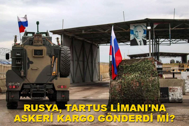 Rusya, Tartus Limanı'na askeri kargo gönderdi mi?