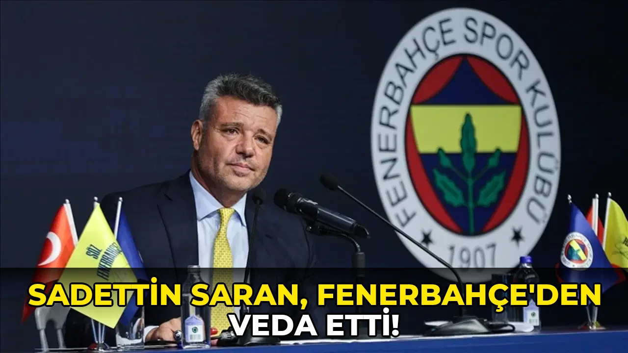 Sadettin Saran, Fenerbahçe'den veda etti!
