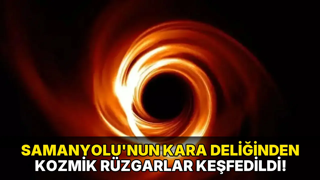 Samanyolu’nun Kara Deliğinden Kozmik Rüzgarlar Keşfedildi!