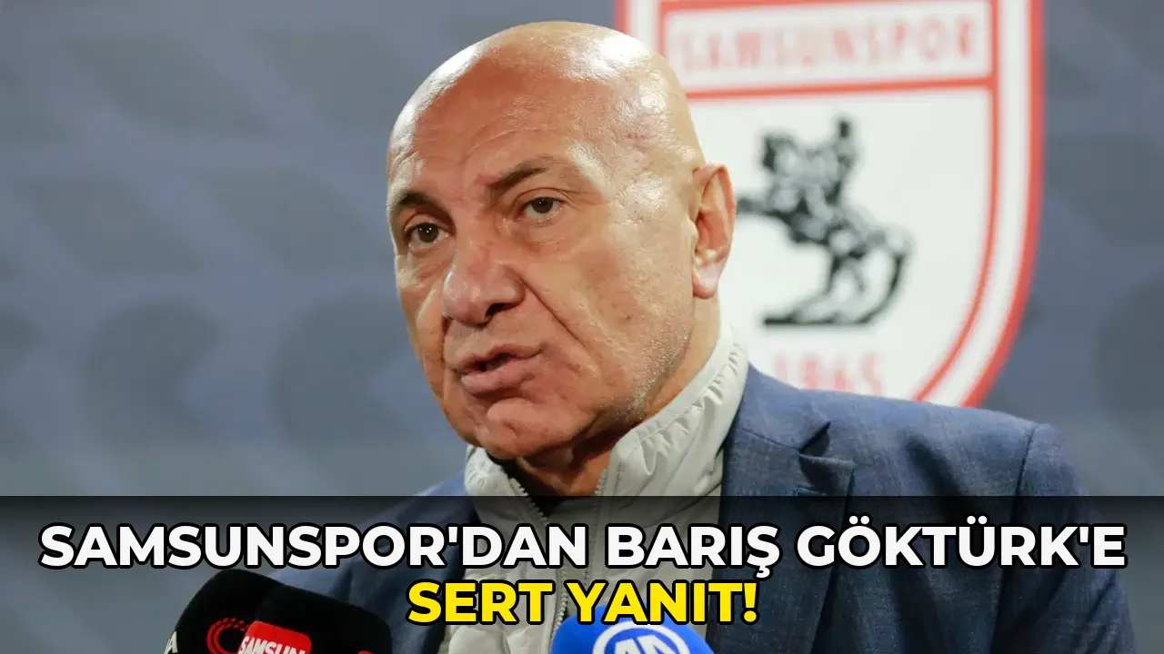Samsunspor’dan Barış Göktürk’e Sert Yanıt!