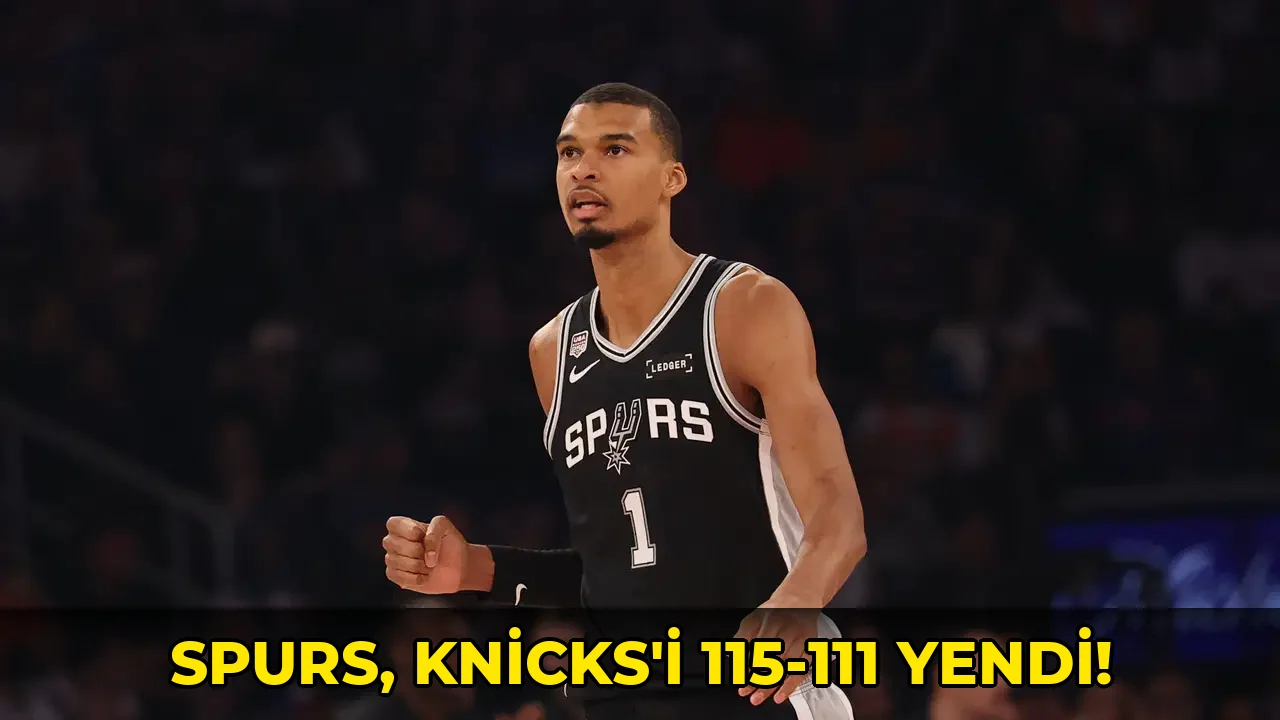 Spurs, Knicks'i 115-111 yendi!