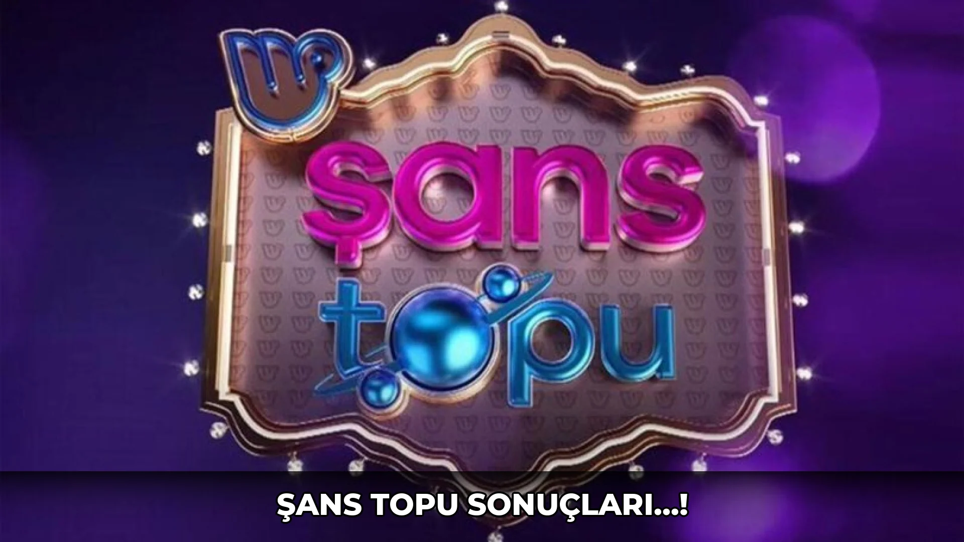 Şans Topu sonuçları…!