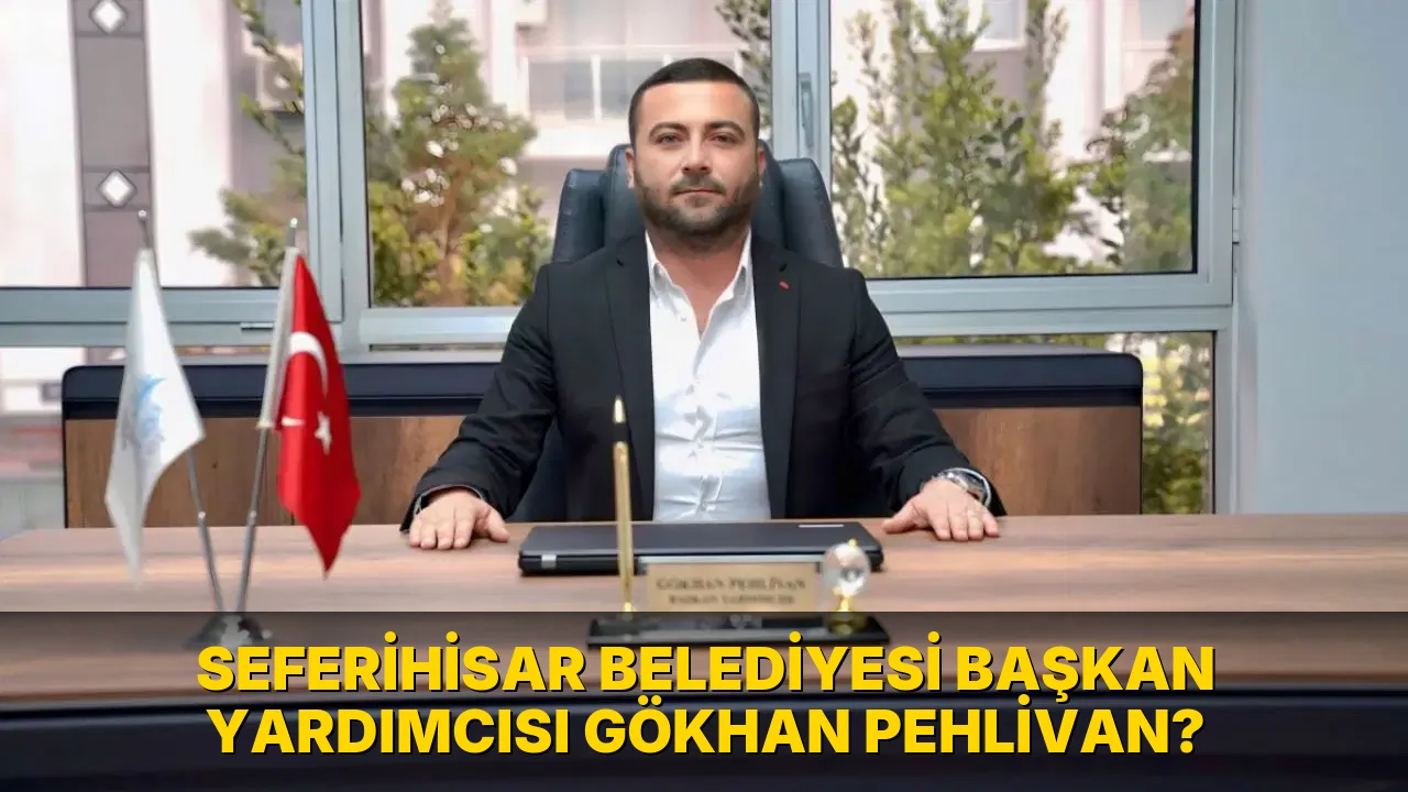 Seferihisar Belediyesi Başkan Yardımcısı Gökhan Pehlivan?