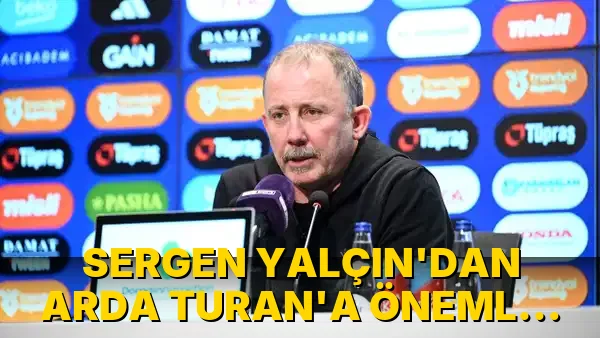 Sergen Yalçın'dan Arda Turan'a Önemli Uyarı!