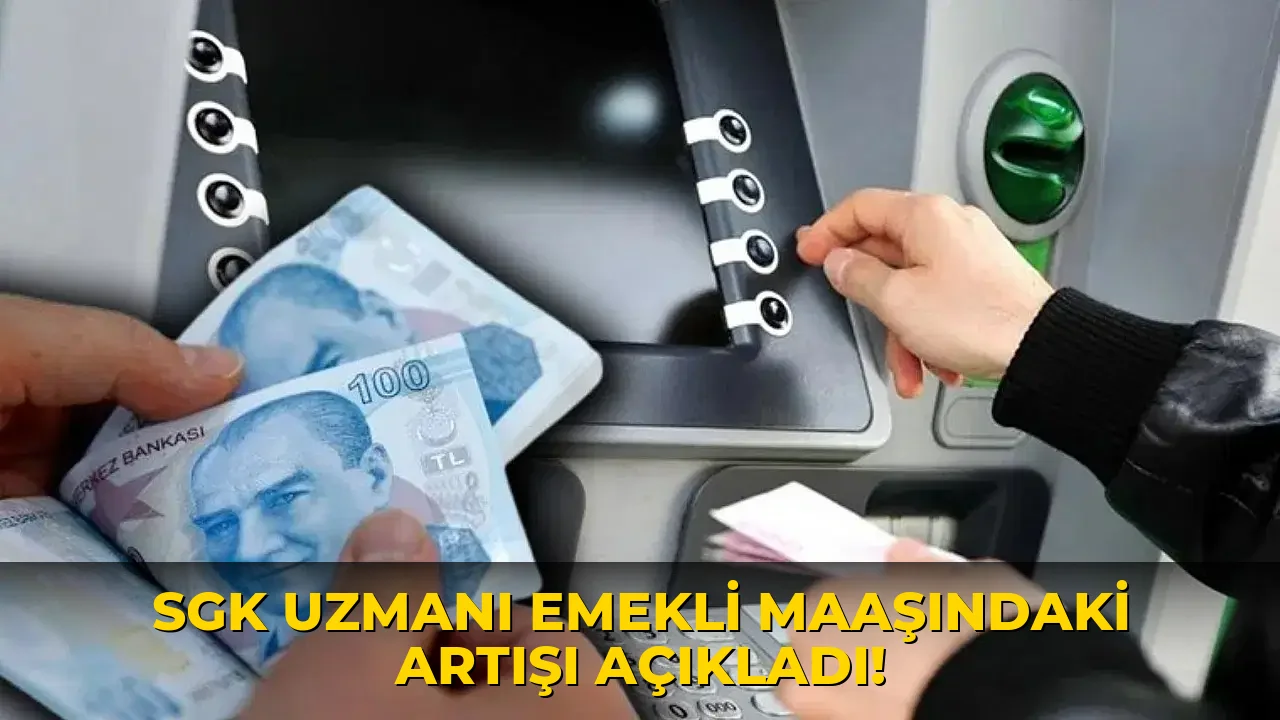 Sgk Uzmanı Emekli Maaşındaki Artışı açıkladı!