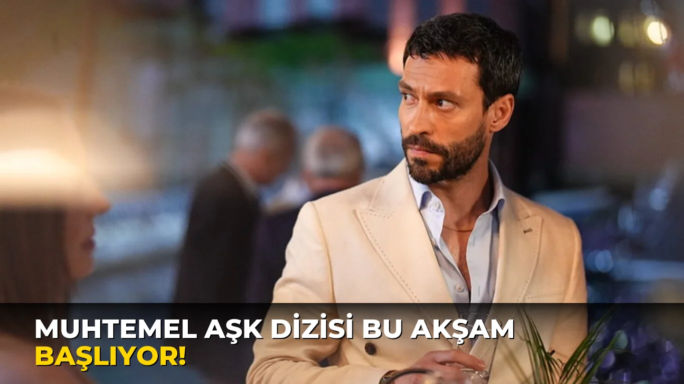 Muhtemel Aşk Dizisi bu akşam başlıyor!
