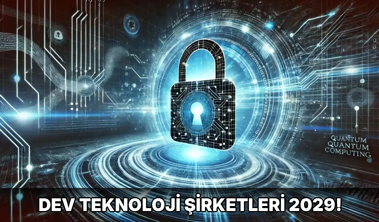 Dev Teknoloji Şirketleri 2029!