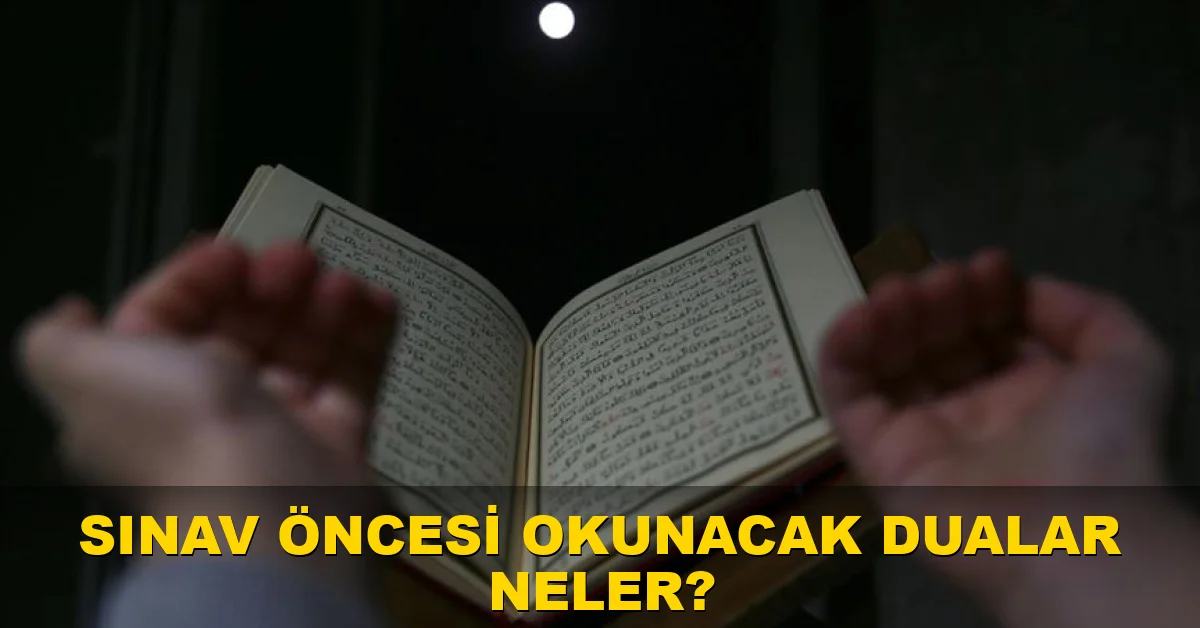Sınav öncesi okunacak dualar neler?