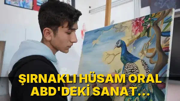 Şırnaklı Hüsam Oral ABD'deki Sanat Okullarından burslu…!