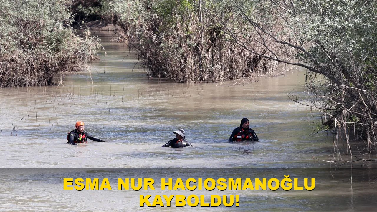 Esma Nur Hacıosmanoğlu Kayboldu!