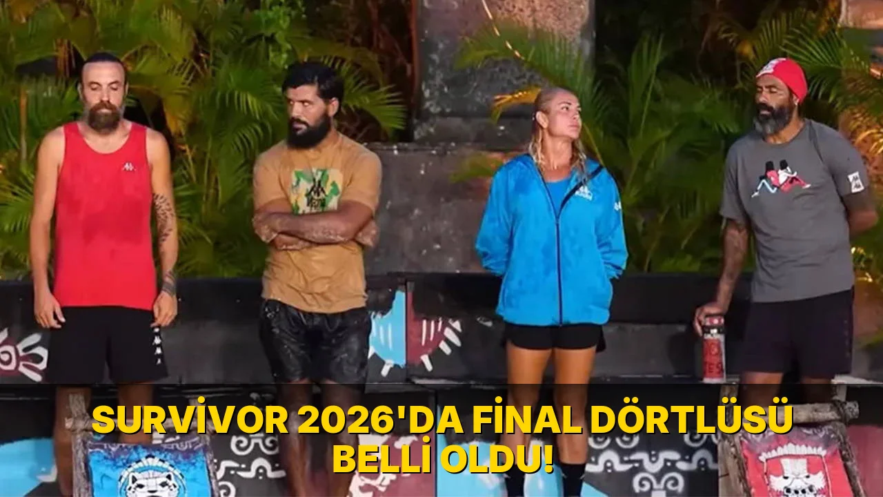 Survivor 2026'da final Dörtlüsü Belli oldu!