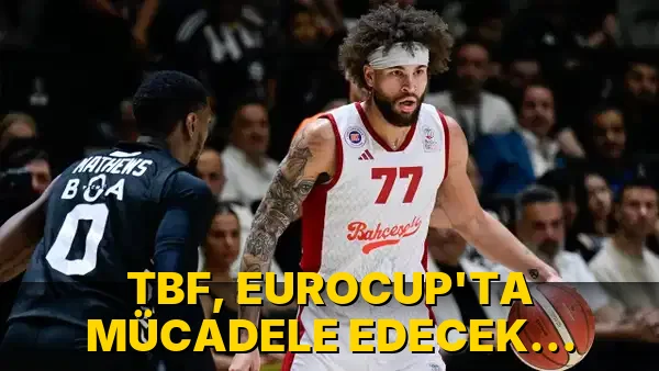 Tbf, EuroCup'ta Mücadele edecek takımları…!