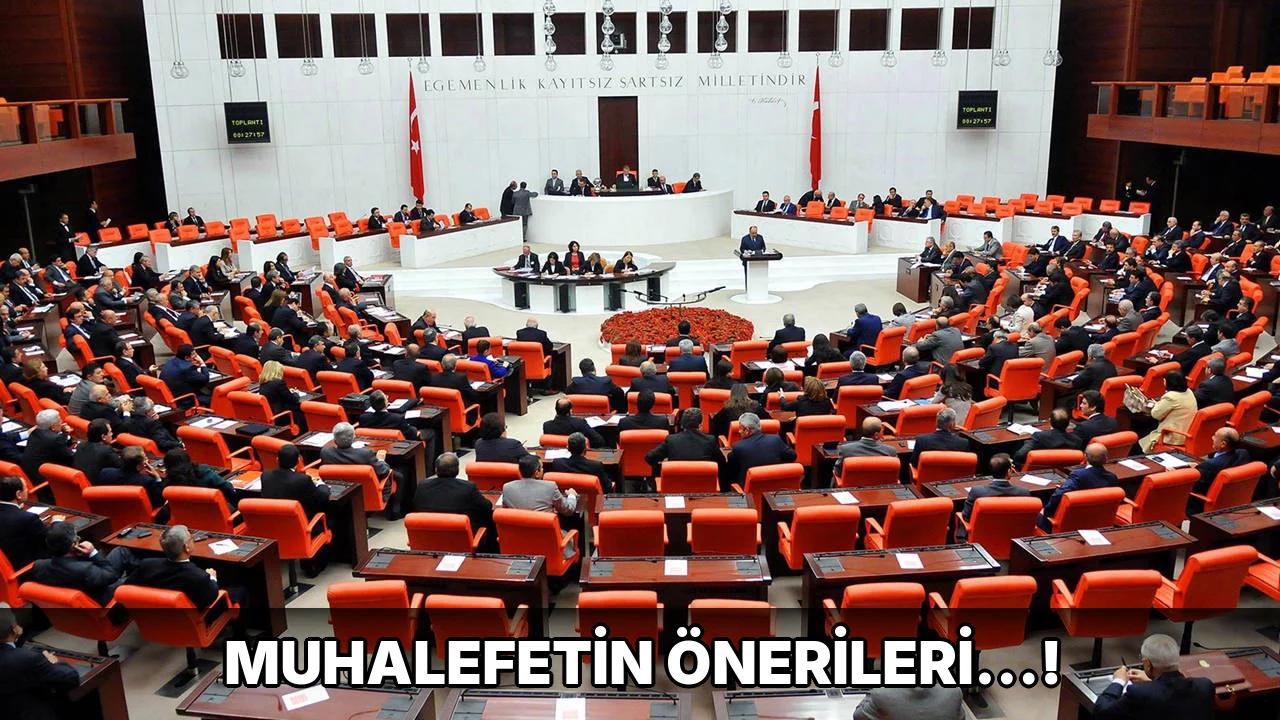 Muhalefetin Önerileri…!