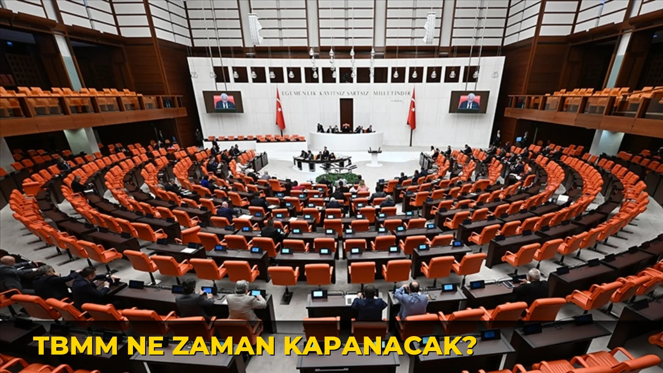 Tbmm ne zaman kapanacak?