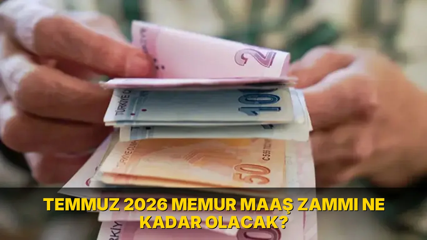 Temmuz 2026 Memur Maaş Zammı ne kadar olacak?