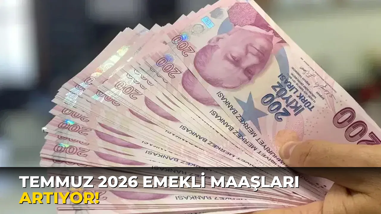 Temmuz 2026 Emekli Maaşları Artıyor!