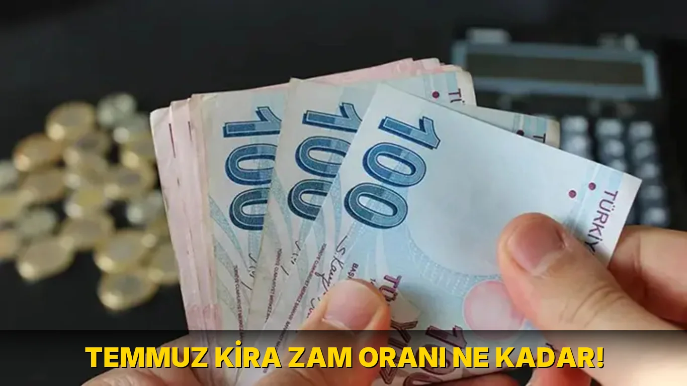 Temmuz Kira Zam oranı ne kadar!