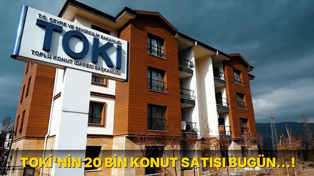 Toki'nin 20 Bin Konut Satışı bugün…!