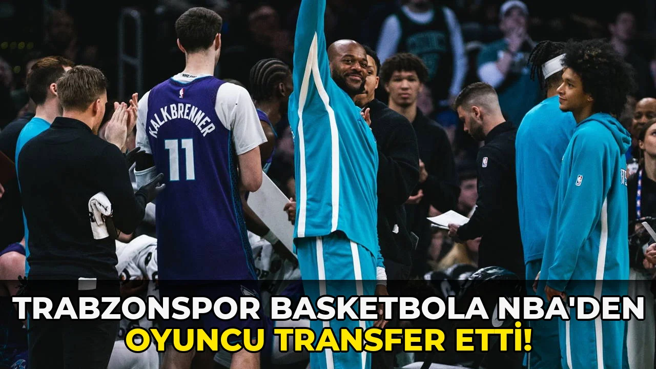 Trabzonspor Basketbola NBA'den oyuncu transfer etti!