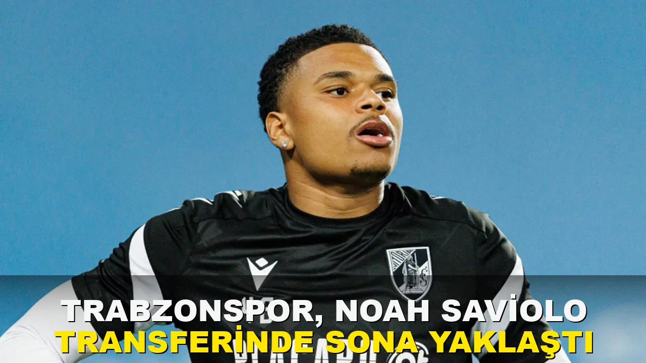 Trabzonspor, Noah Saviolo transferinde sona yaklaştı